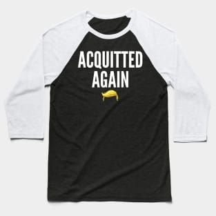 Acquitted Again Donald Trump Baseball T-Shirt